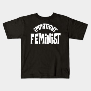 Impatient Feminist Kids T-Shirt